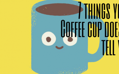 7 Things Your Coffee Cup Doesn’t Tell You